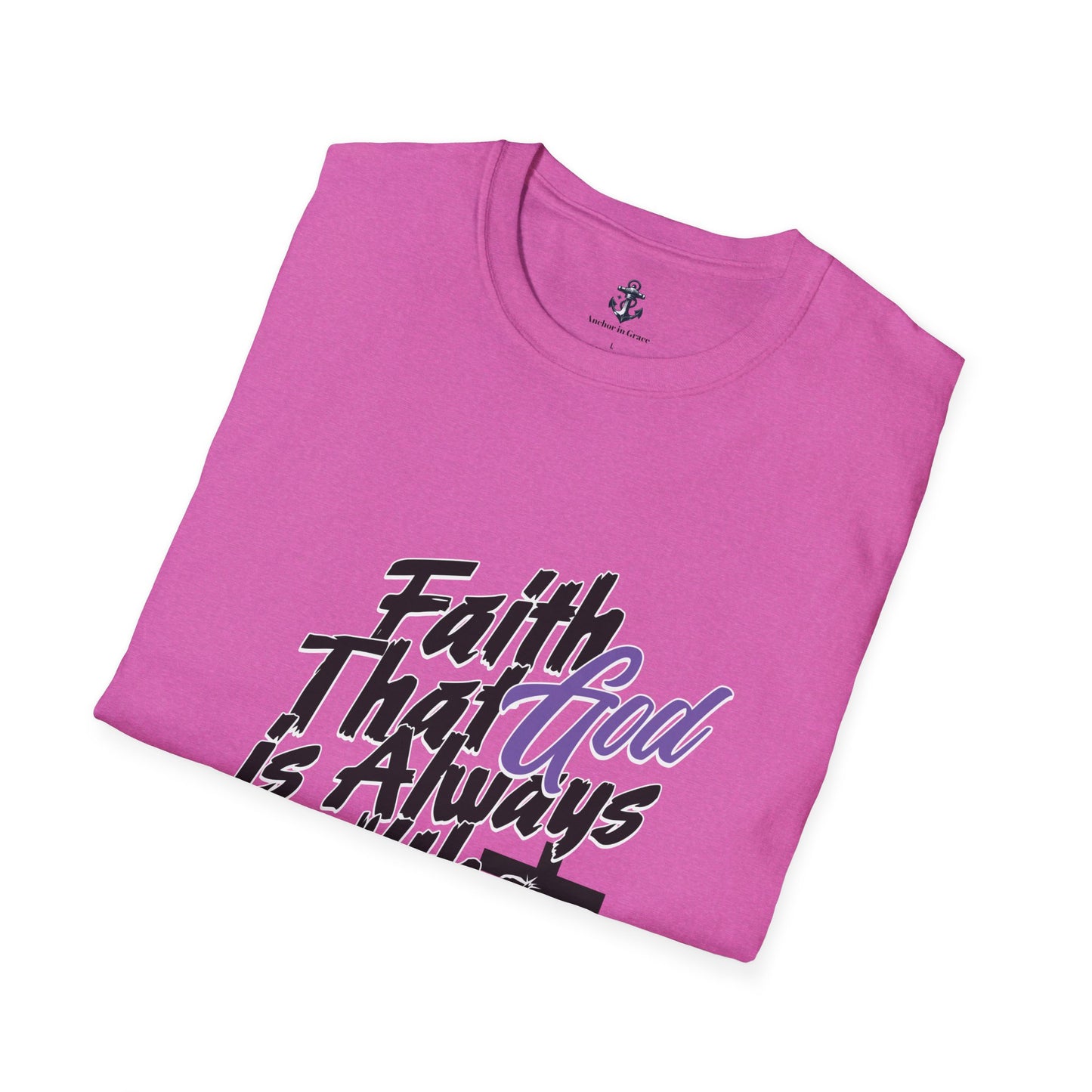 Faith That God Is Always With Me Christian T-Shirt