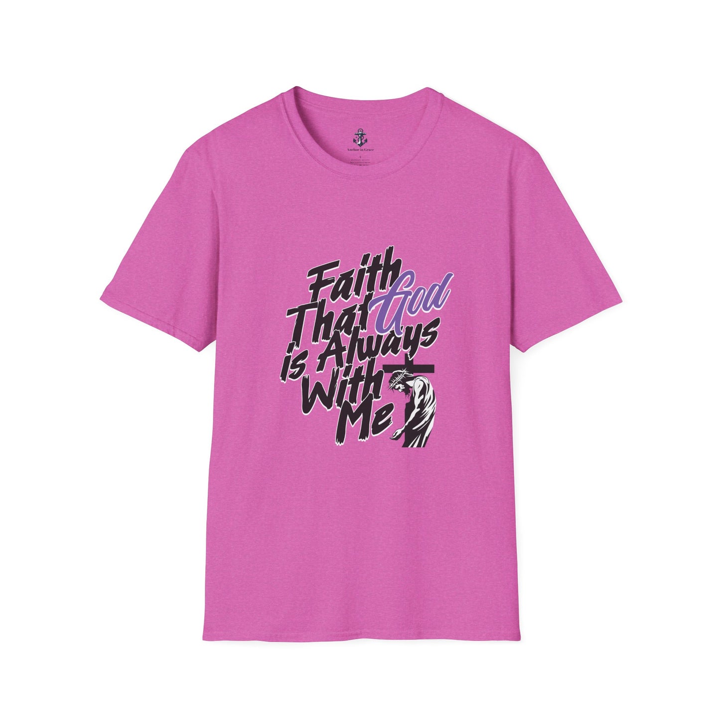 Faith That God Is Always With Me Christian T-Shirt