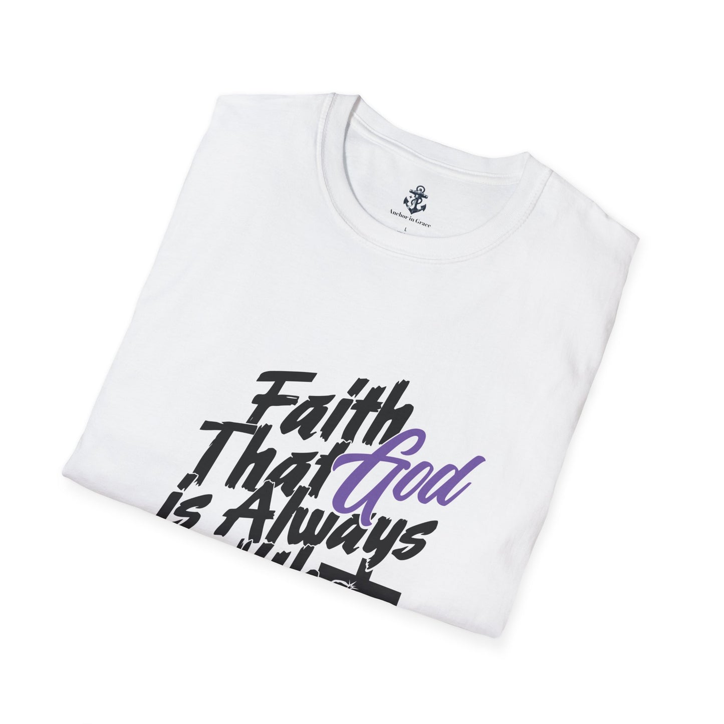 Faith That God Is Always With Me Christian T-Shirt