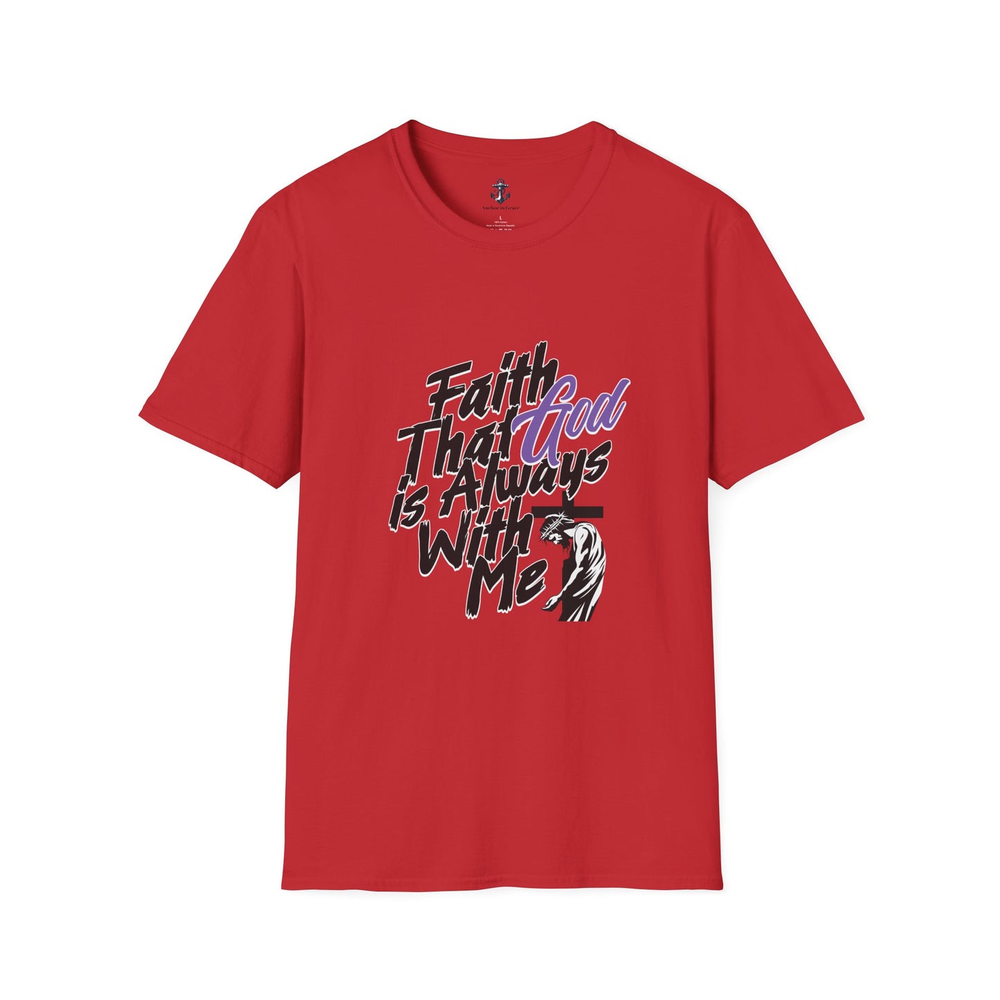 Faith That God Is Always With Me Christian T-Shirt