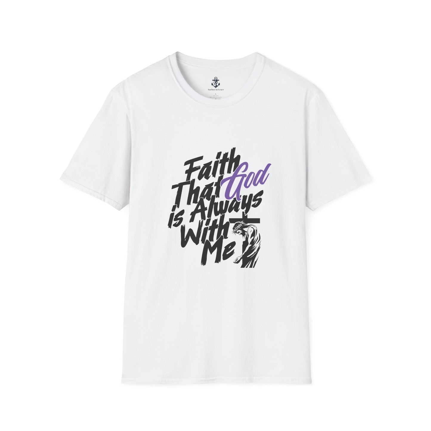 Faith That God Is Always With Me Christian T-Shirt