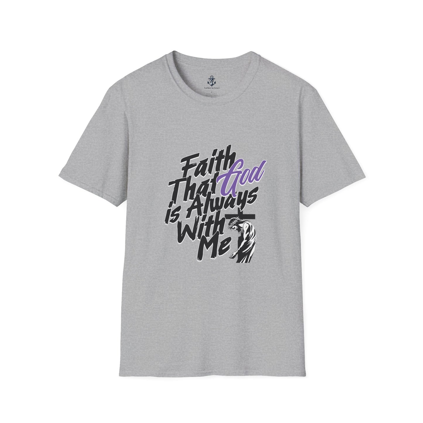 Faith That God Is Always With Me Christian T-Shirt