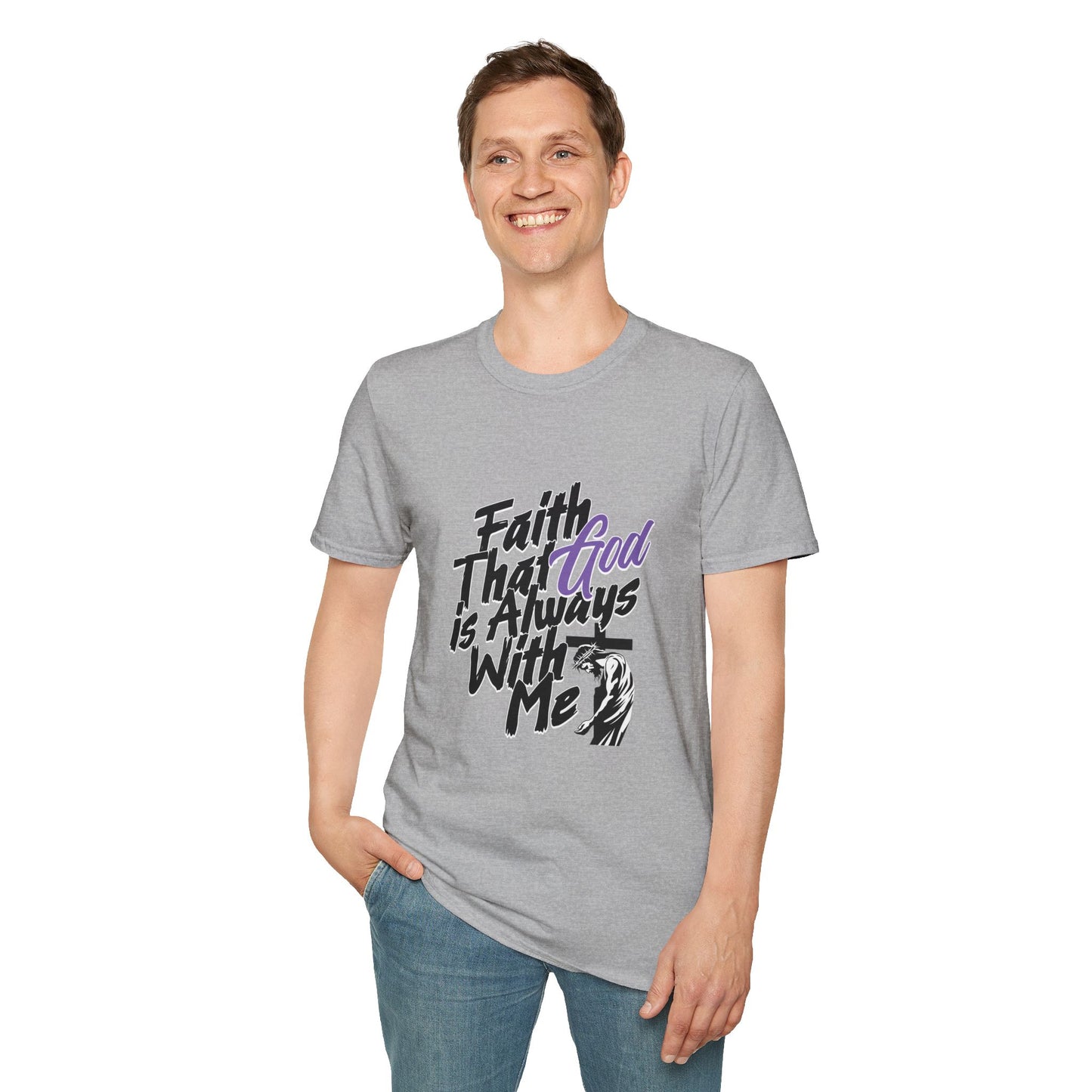 Faith That God Is Always With Me Christian T-Shirt